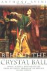 Image for Behind the Crystal Ball : Magic, Science and the Occult from Antiquity Through the New Age