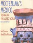 Image for Moctezuma&#39;s Mexico : Visions of the Aztec World