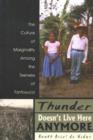 Image for Thunder Doesn&#39;t Live Here Anymore : The Culture of Marginality Among the Teeneks of Tantoyuca