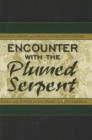 Image for Encounter with the plumed serpent  : drama and power in the heart of Mesoamerica