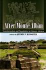 Image for After Monte Albâan  : transformation and negotiation in late classic/postclassic Oaxaca, Mexico