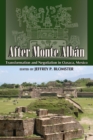 Image for After Monte Alban: Transformation and Negotiation in Oaxaca, Mexico
