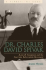 Image for Dr. Charles David Spivak: a Jewish immigrant and the American tuberculosis movement