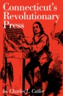 Image for Connecticut&#39;s Revolutionary Press