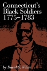 Image for Connecticut&#39;s Black Soldiers, 1775-1783