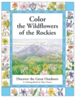 Image for Color the Wildflowers of the Rockies : Discover the Great Outdoors