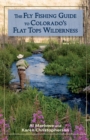 Image for The Fly Fishing Guide to Colorado&#39;s Flat Tops Wilderness