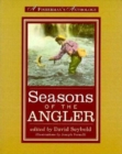 Image for Seasons of the Angler : A Fisherman&#39;s Anthology