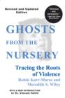 Image for Ghosts from the nursery  : tracing the roots of violence