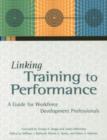 Image for Linking Training to Performance : A Guide for Workforce Development Professionals
