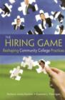 Image for The Hiring Game : Reshaping Community College Practices