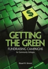 Image for Getting the Green : Fundraising Campaigns for Community Colleges