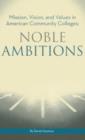 Image for Noble Ambitions : Mission, Vision, and Values in American Community Colleges