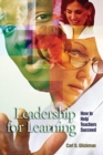 Image for Leadership for Learning : How to Help Teachers Succeed