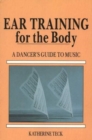 Image for Ear training for the body  : a dancer&#39;s guide to music