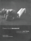 Image for Dance is a Moment: a portrait of jose limon in words and pictures.