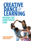 Image for Creative dance and learning  : making the kinesthetic link