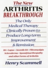 Image for The New Arthritis Breakthrough : The Only Medical Therapy Clinically Proven to Produce Long-term Improvement and Remission of RA, Lupus, Juvenile RS, Fibromyalgia, Scleroderma, Spondyloarthropathy, &amp; 