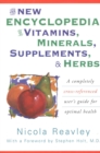 Image for The New Encyclopedia of Vitamins, Minerals, Supplements, &amp; Herbs : A Completely Cross-Referenced User&#39;s Guide for Optimal Health