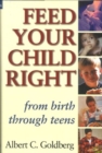 Image for Feed Your Child Right from Birth Through Teens