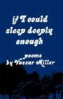 Image for If I Could Sleep Deeply Enough : Poems