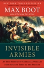 Image for Invisible Armies: An Epic History of Guerrilla Warfare from Ancient Times to the Present