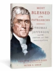 Image for Most blessed of the patriarchs Thomas Jefferson and the empire of the imagination