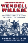 Image for The Improbable Wendell Willkie