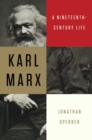Image for Karl Marx  : a nineteenth-century life