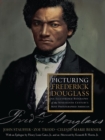 Image for Picturing Frederick Douglass  : an illustrated biography of the nineteenth century&#39;s most photographed American