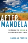 Image for After Mandela  : the struggle for freedom in post-apartheid South Africa