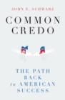 Image for Common Credo: The Path Back to American Success