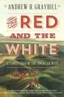 Image for The Red and the White: A Family Saga of the American West