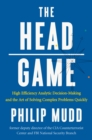 Image for The HEAD Game: High-Efficiency Analytic Decision Making and the Art of Solving Complex Problems Quickly