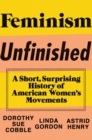 Image for Feminism Unfinished: A Short, Surprising History of American Women&#39;s Movements