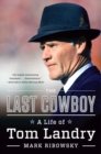 Image for The Last Cowboy - A Life of Tom Landry