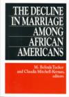 Image for The Decline in Marriage Among African Americans : Causes, Consequences and Policy Implications