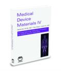Image for Medical Device Materials IV : Proceedings of the Materials and Processes for Medical Devices 2007