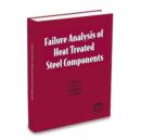 Image for Failure Analysis of Heat Treated Steel Components