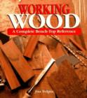Image for Working wood  : a complete bench-top reference