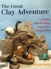 Image for The Great Clay Adventure : Creative Handbuilding Projects for Young Artisits