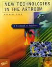Image for New technologies in the artroom  : a handbook for teachers