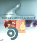Image for Teaching Meaning in Artmaking