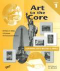 Image for Art to the Core : Exploring Art&#39;s Masters and Media