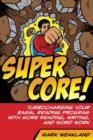 Image for Super core  : supercharging your basal reading program with more reading, writing, and word work