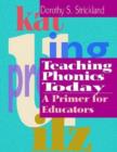Image for Teaching Phonics Today: a Primer for Educators : A Primer for Educators