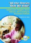 Image for &quot;All the Stories That We Have&quot; : Adolescents&#39; Insights about Literacy and Learning in Secondary Schools