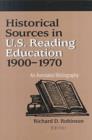 Image for Historical Sources in Us Reading Education 1900-1970 : An Annotated Bibliography
