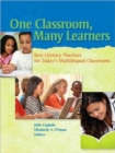 Image for One Classroom, Many Learners : Best Literacy Practices for Today&#39;s Multilingual Classrooms