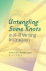 Image for Untangling Some Knots in K-8 Writing Instruction